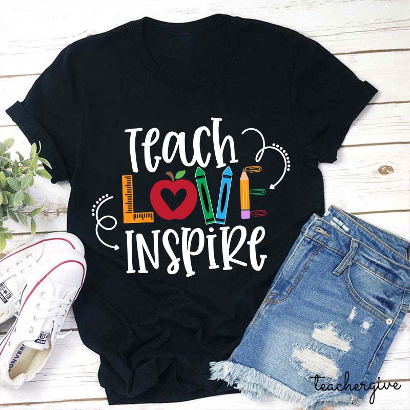 Teach Love Inspire Teacher T-Shirt