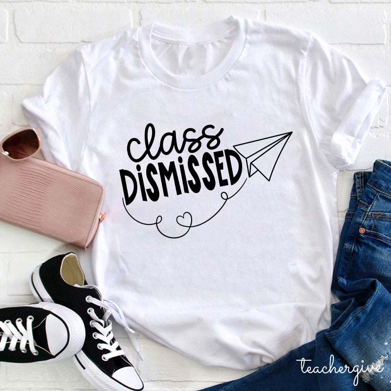 Class Dismissed Teacher T-Shirt