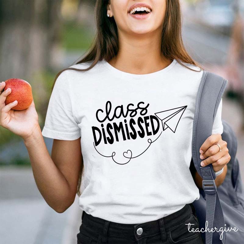Class Dismissed Teacher T-Shirt