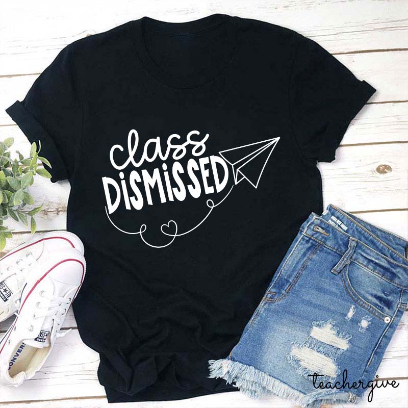 Class Dismissed Teacher T-Shirt