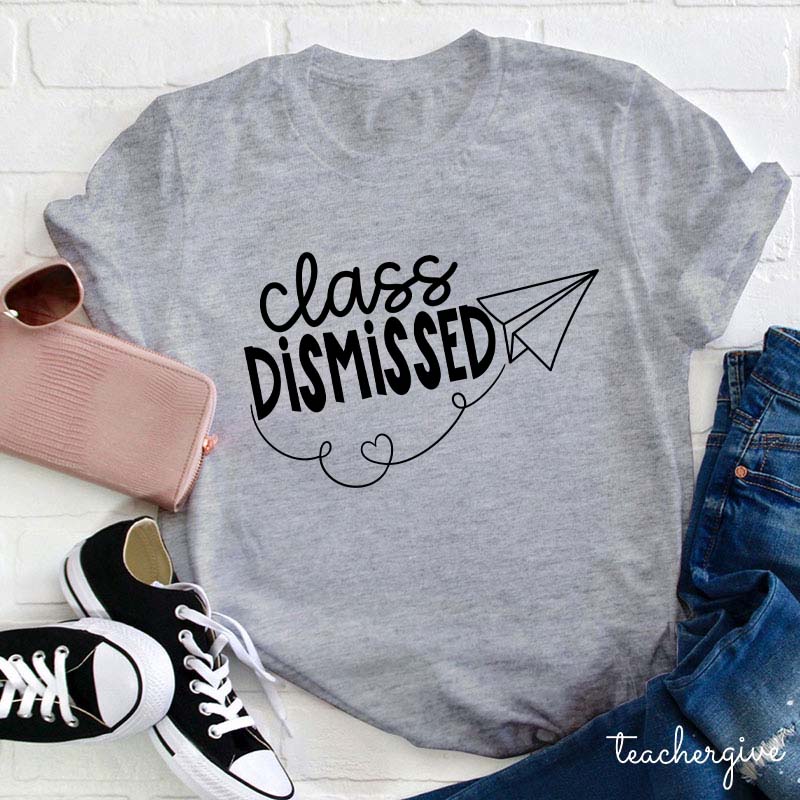 Class Dismissed Teacher T-Shirt