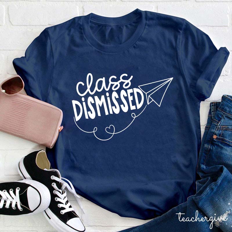 Class Dismissed Teacher T-Shirt