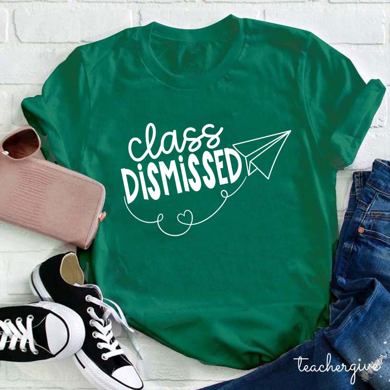Class Dismissed Teacher T-Shirt