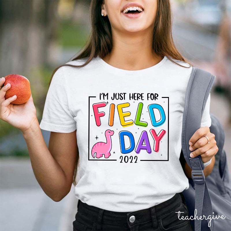 I'm Just Here For Field Day Teacher T-Shirt