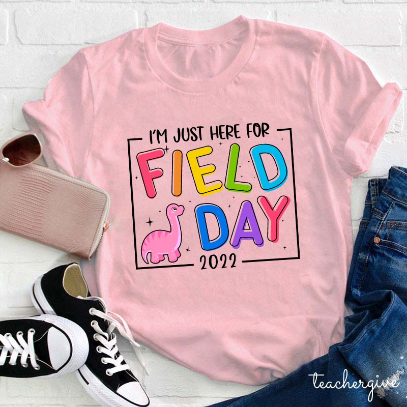I'm Just Here For Field Day Teacher T-Shirt