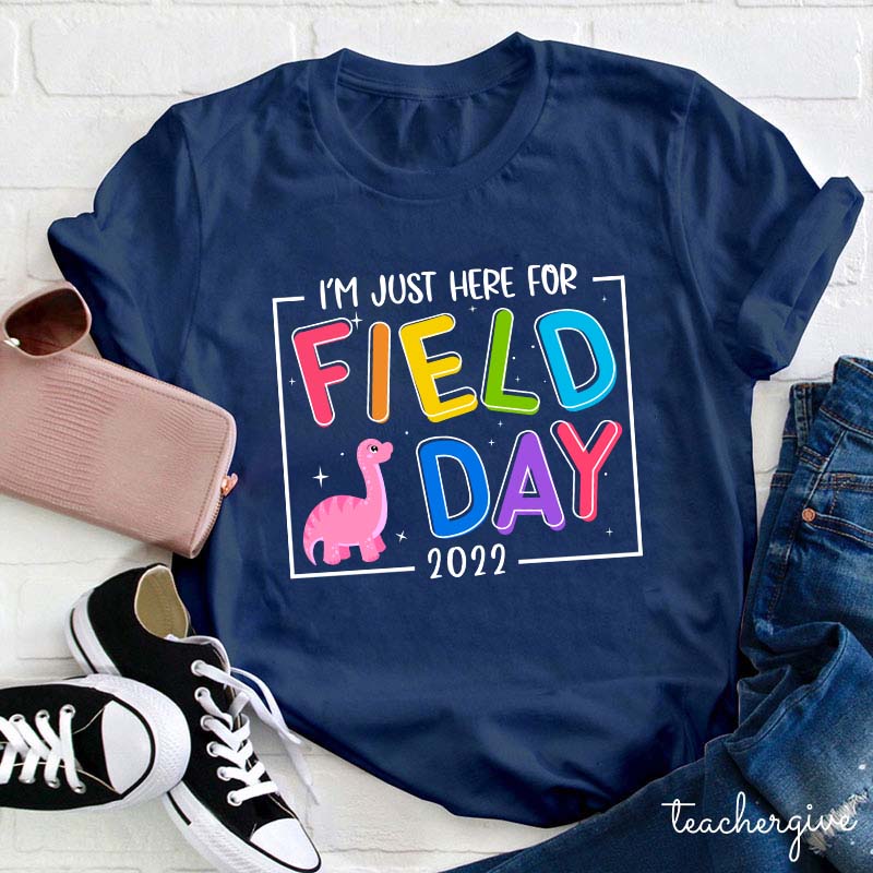 I'm Just Here For Field Day Teacher T-Shirt