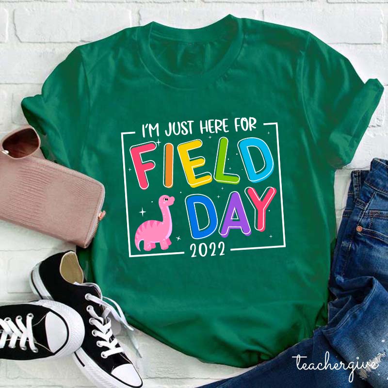 I'm Just Here For Field Day Teacher T-Shirt