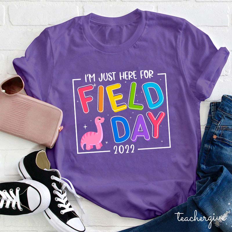 I'm Just Here For Field Day Teacher T-Shirt