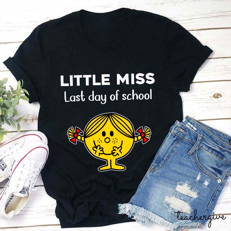 Last Day Of School Little Miss Teacher T-Shirt