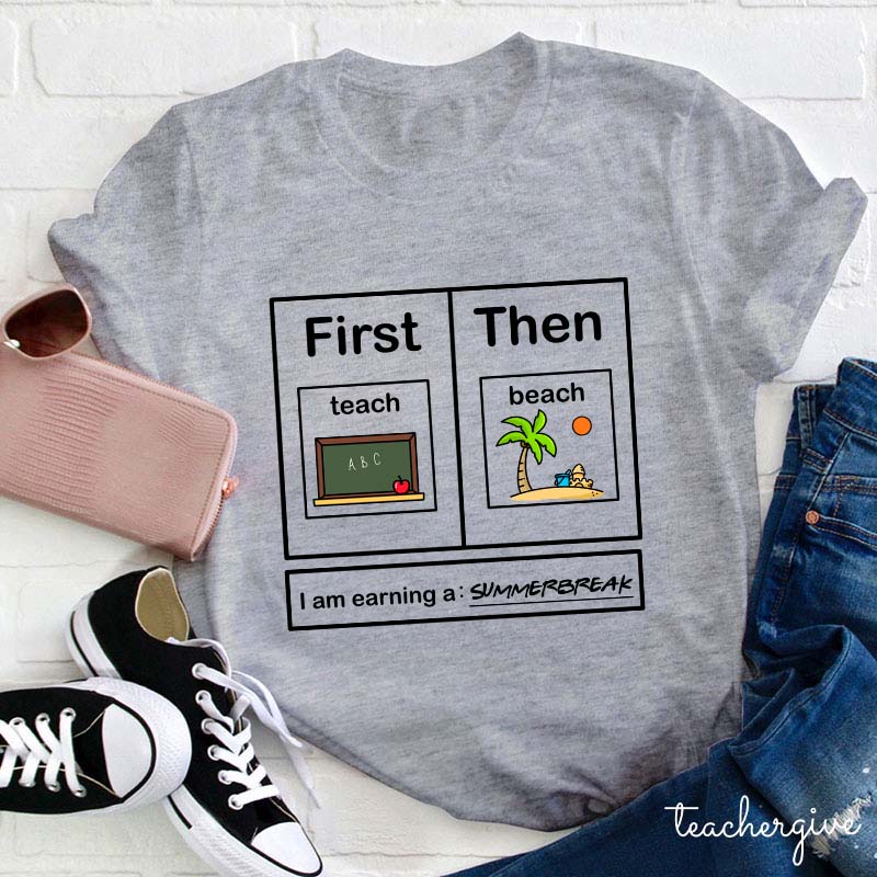I Am Earning A Summerbreak Teacher T-Shirt