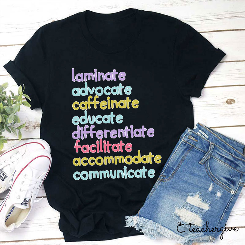 Laminate Advocate Caffeinate Educate Teacher T-Shirt