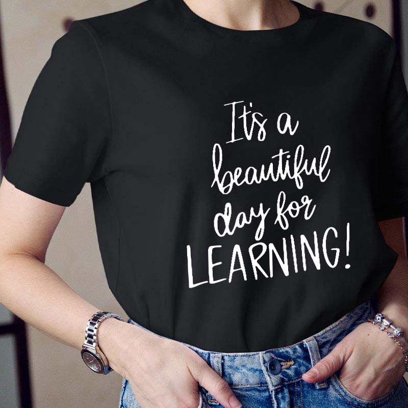 It's A Beautiful Day For Learning Teacher T-Shirt