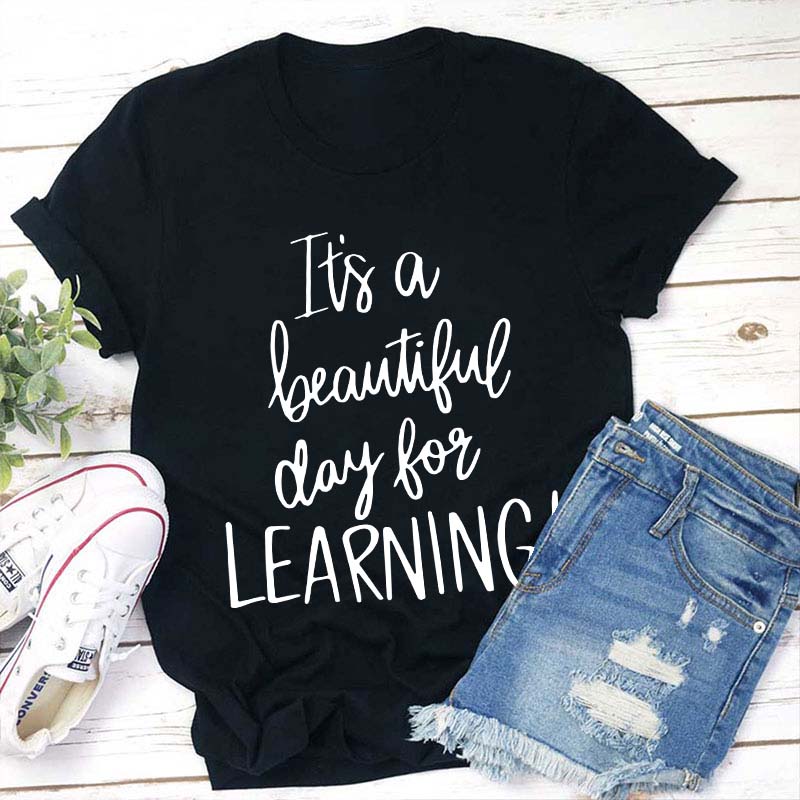 It's A Beautiful Day For Learning Teacher T-Shirt