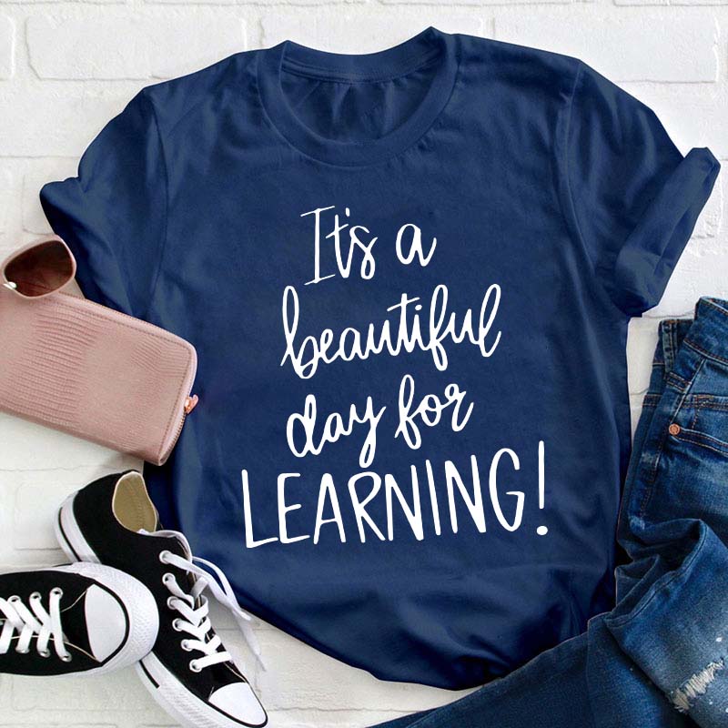 It's A Beautiful Day For Learning Teacher T-Shirt