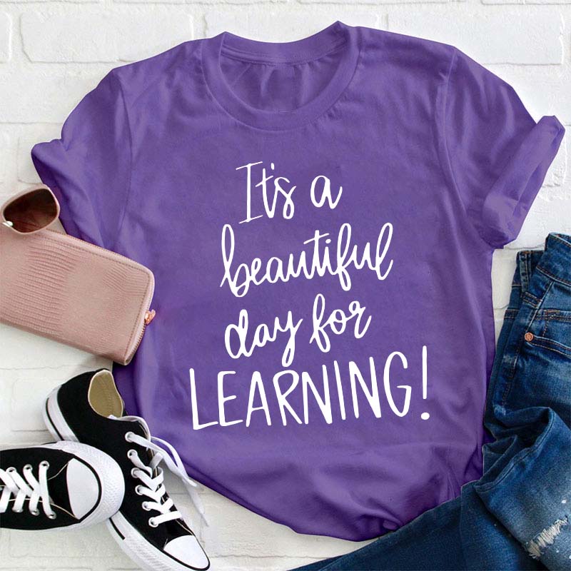 It's A Beautiful Day For Learning Teacher T-Shirt