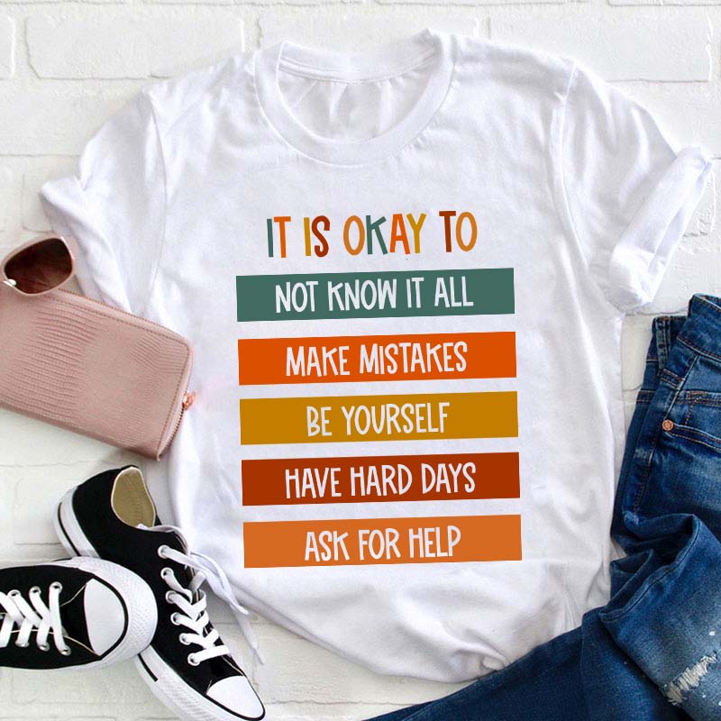 It Is Okay To Do Teacher T-Shirt