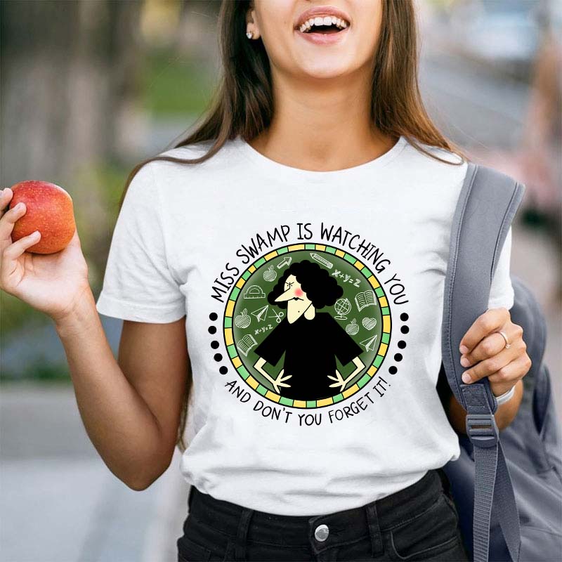 Miss Swamp Is Watching You And Don't You Forget It Teacher T-Shirt