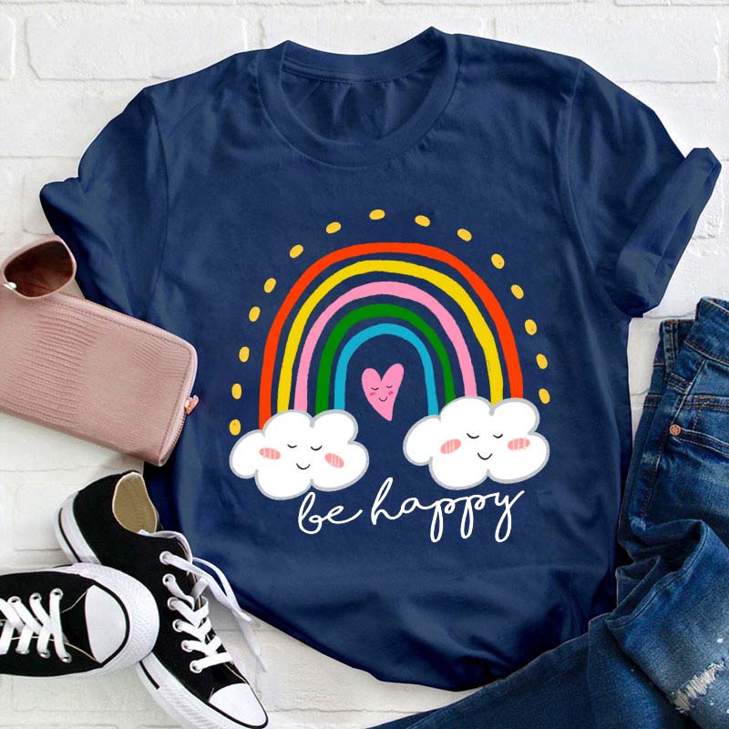 Be Happy Rainbow Teacher T-Shirt