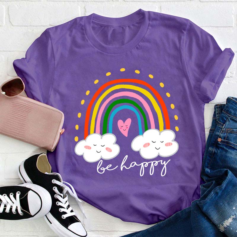 Be Happy Rainbow Teacher T-Shirt