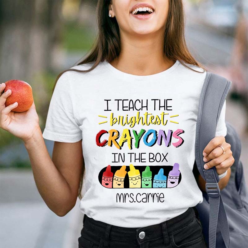 Personalized Name I Teach The Brightest Crayons In The Box Teacher T-Shirt