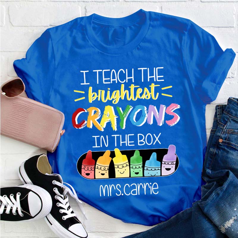 Personalized Name I Teach The Brightest Crayons In The Box Teacher T-Shirt
