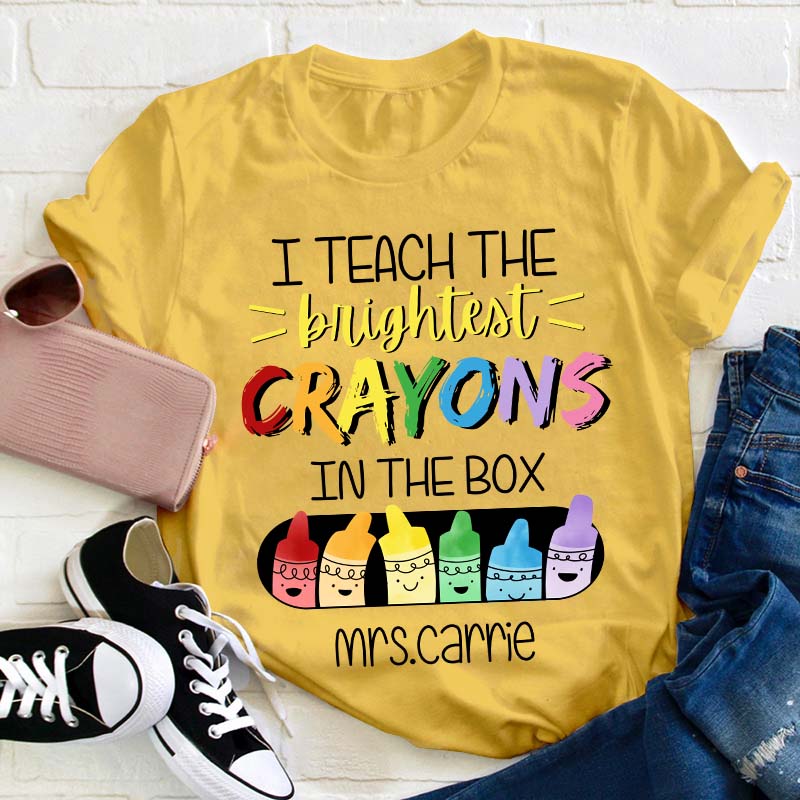 Personalized Name I Teach The Brightest Crayons In The Box Teacher T-Shirt