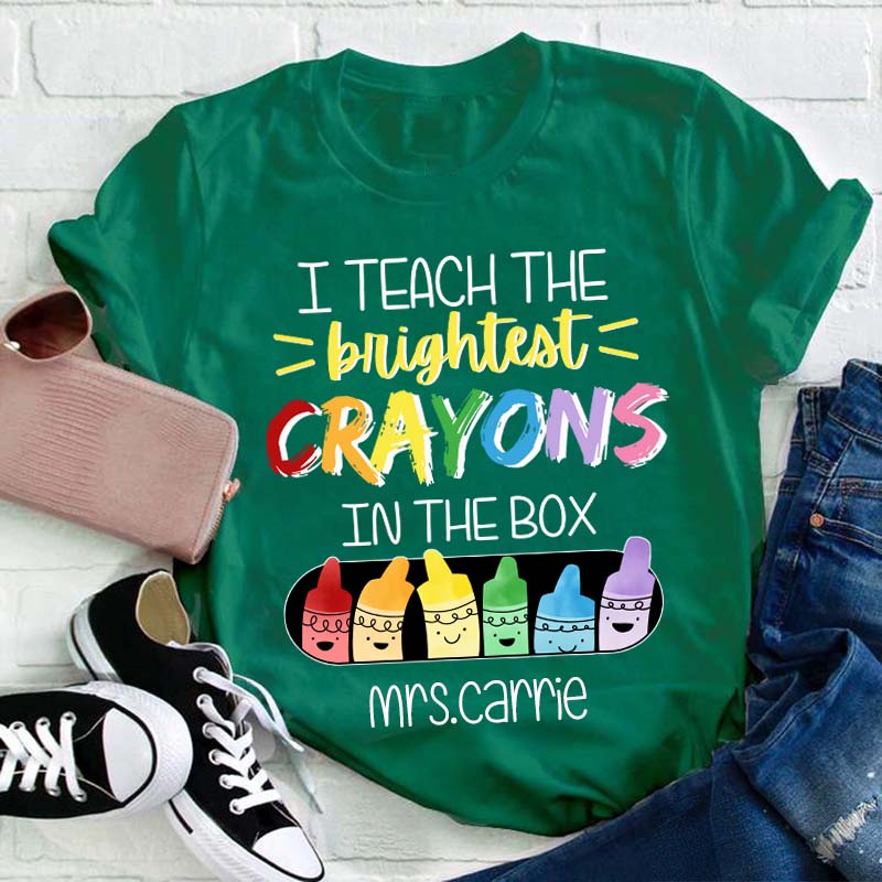 Personalized Name I Teach The Brightest Crayons In The Box Teacher T-Shirt