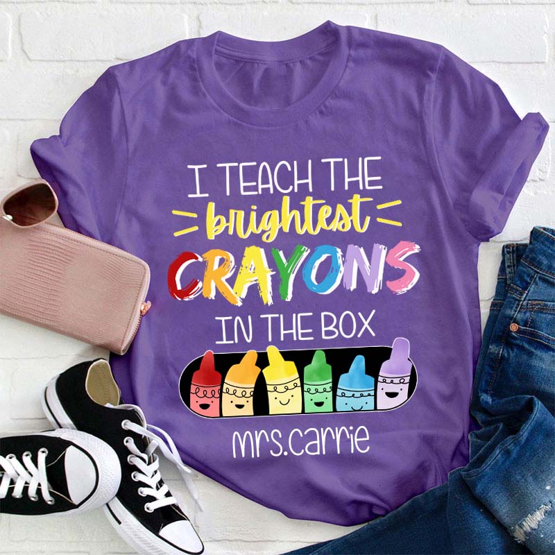 Personalized Name I Teach The Brightest Crayons In The Box Teacher T-Shirt