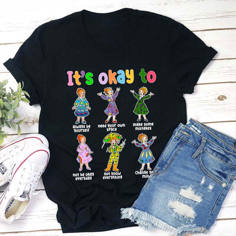 It's Okay To Teacher T-Shirt