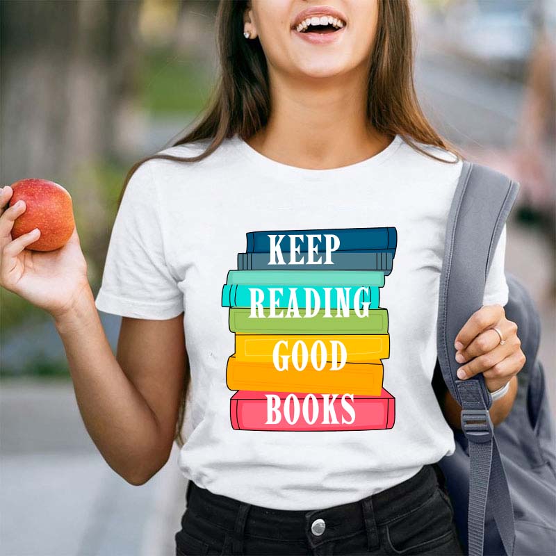Keep Reading Good Books Teacher T-Shirt