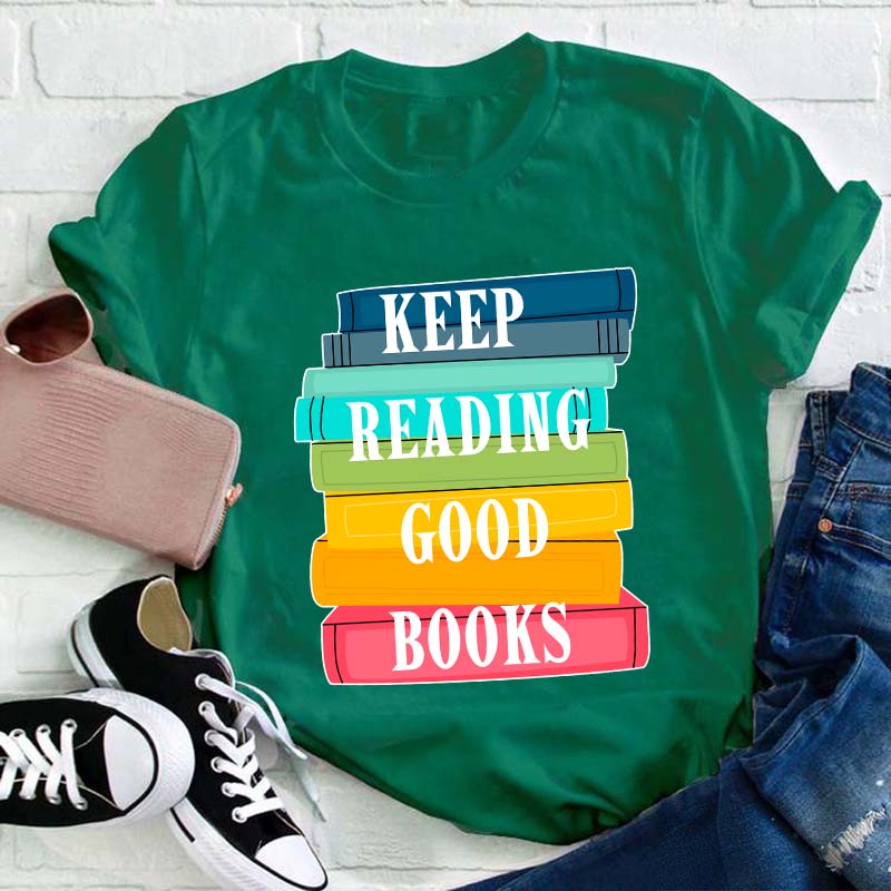 Keep Reading Good Books Teacher T-Shirt