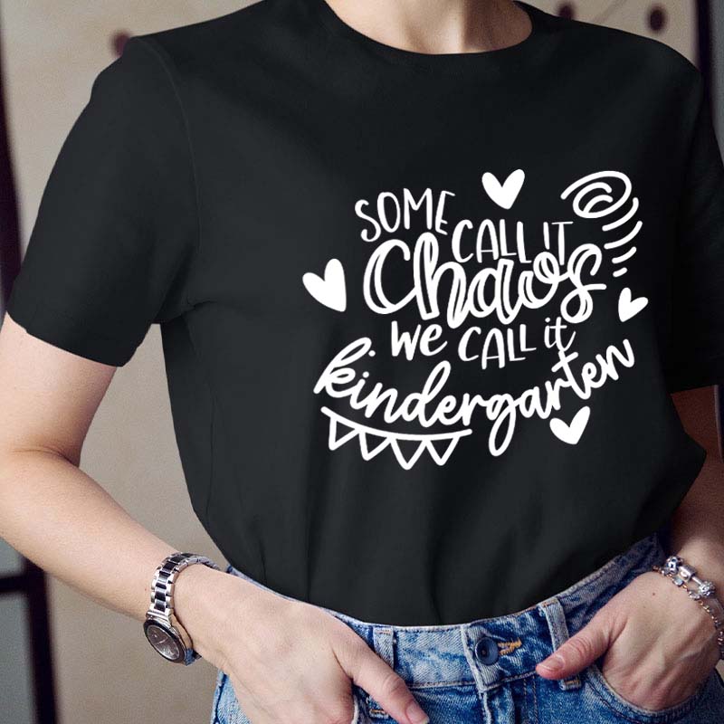 Personalized Grade Some Call It Chaos We Call It Kindergarten Teacher T-Shirt