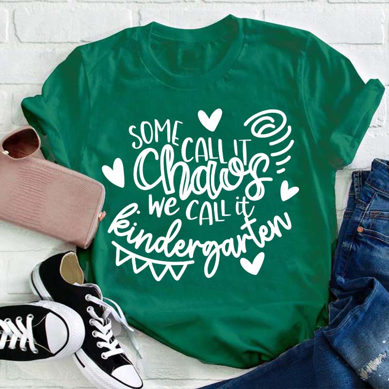 Personalized Grade Some Call It Chaos We Call It Kindergarten Teacher T-Shirt