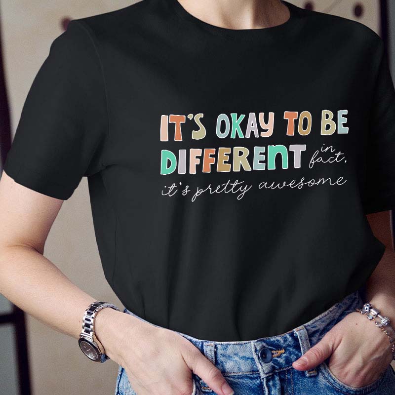It's Okay To Be Different In Fact Teacher T-Shirt
