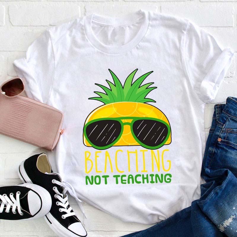 Beaching Not Teaching Teacher T-Shirt