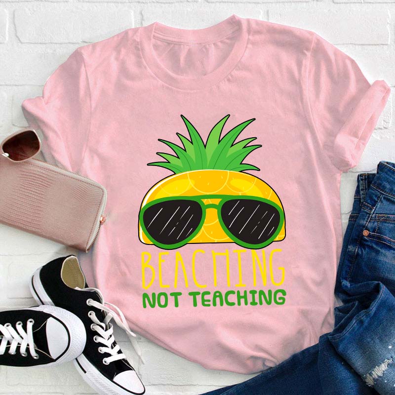Beaching Not Teaching Teacher T-Shirt