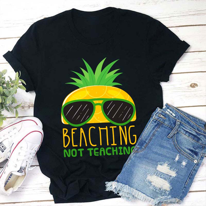 Beaching Not Teaching Teacher T-Shirt