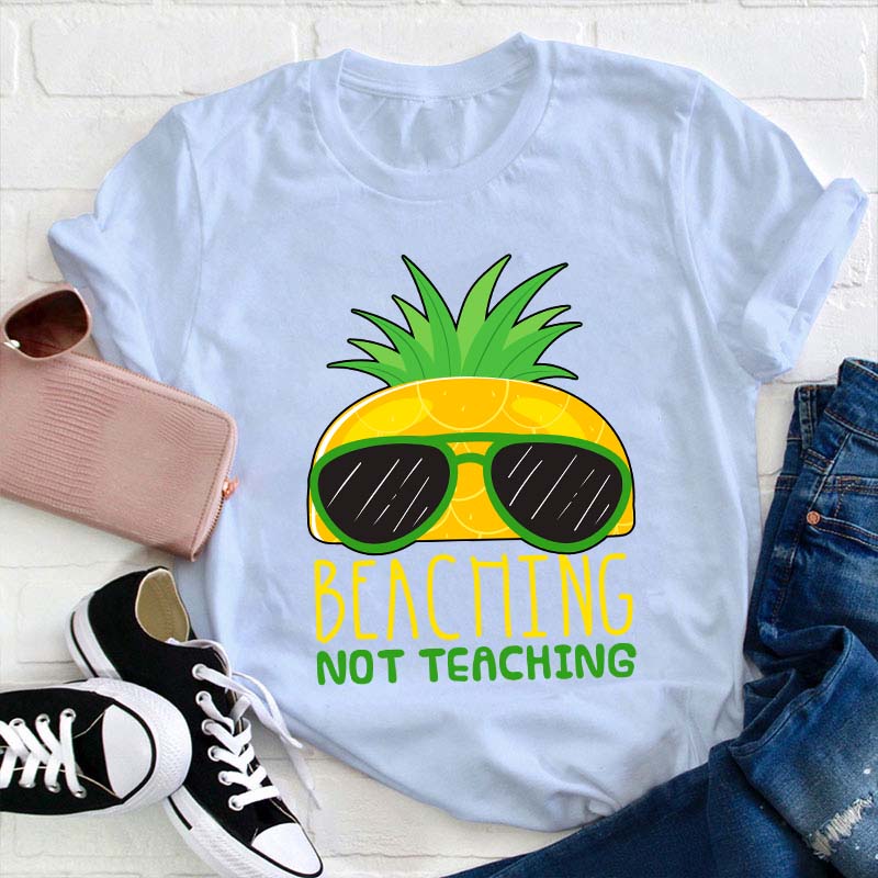 Beaching Not Teaching Teacher T-Shirt