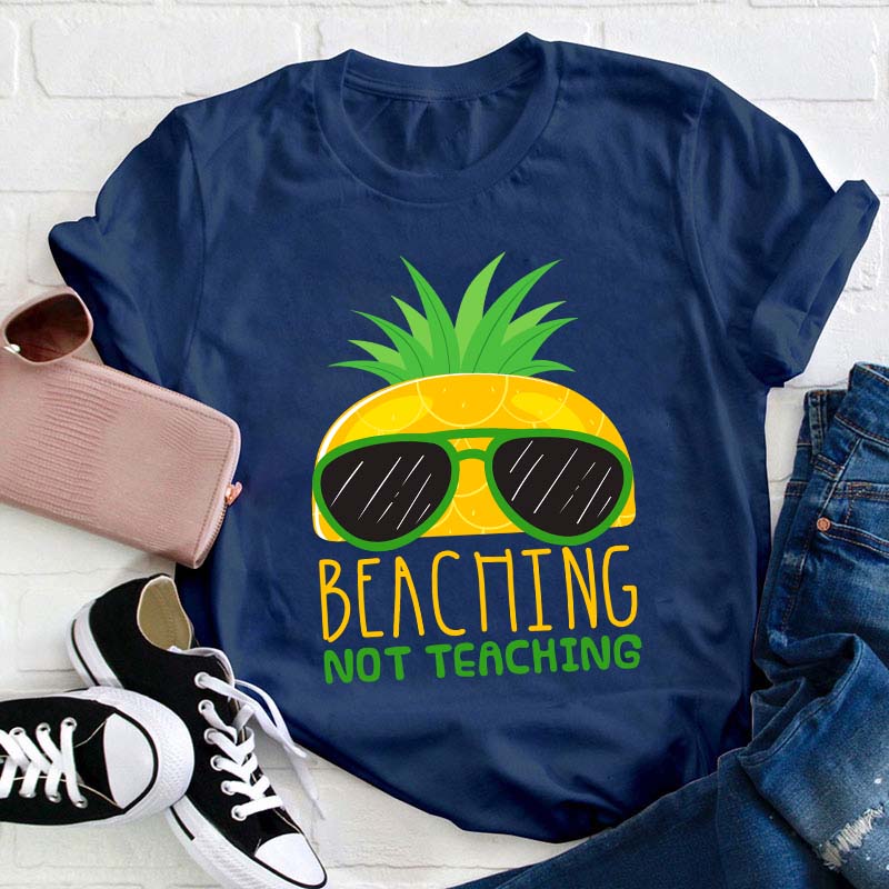Beaching Not Teaching Teacher T-Shirt