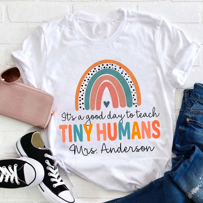 It's A Good Day To Teach Tiny Humans Teacher T-Shirt