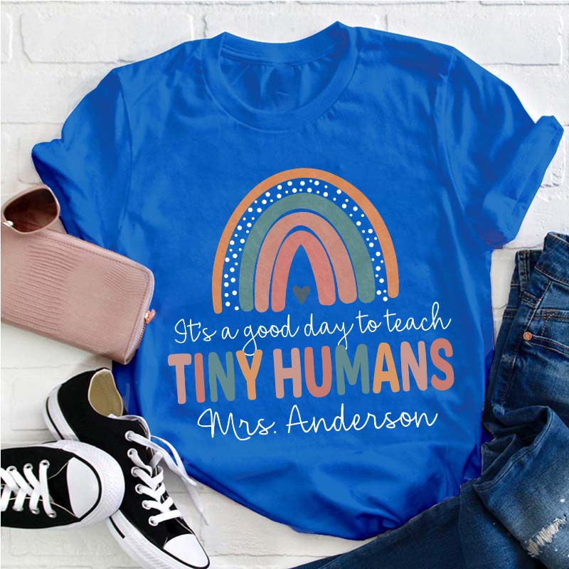 It's A Good Day To Teach Tiny Humans Teacher T-Shirt