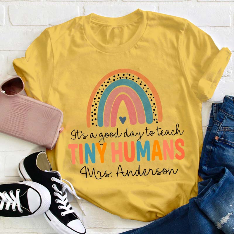 It's A Good Day To Teach Tiny Humans Teacher T-Shirt