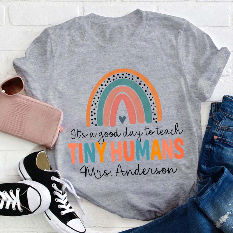 It's A Good Day To Teach Tiny Humans Teacher T-Shirt