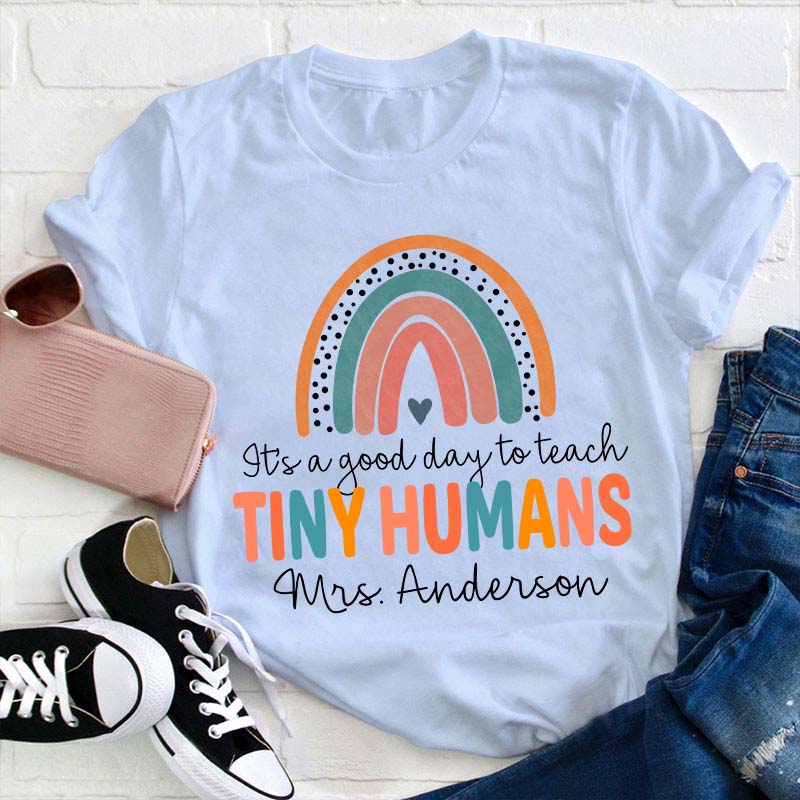 It's A Good Day To Teach Tiny Humans Teacher T-Shirt