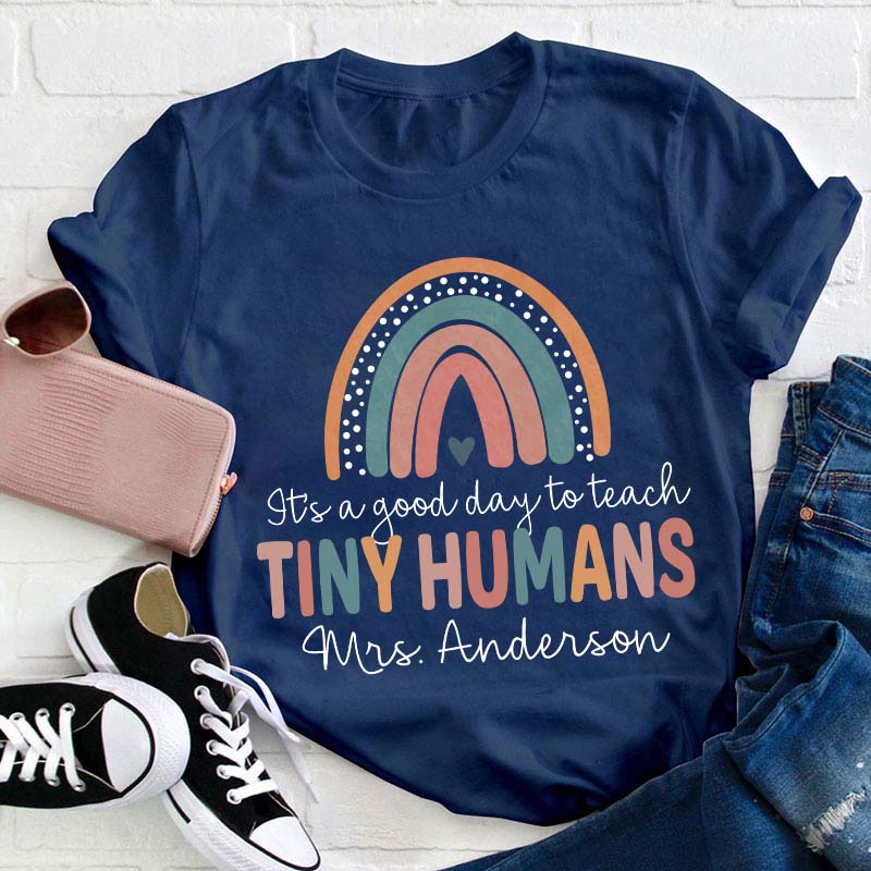 It's A Good Day To Teach Tiny Humans Teacher T-Shirt