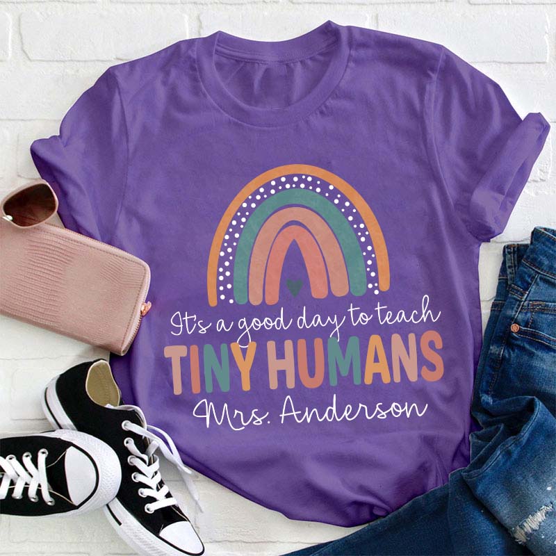 It's A Good Day To Teach Tiny Humans Teacher T-Shirt