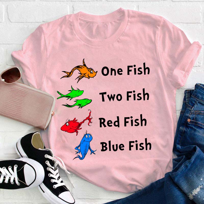 One Fish Two Fish Red Fish Blue Fish Teacher T-Shirt