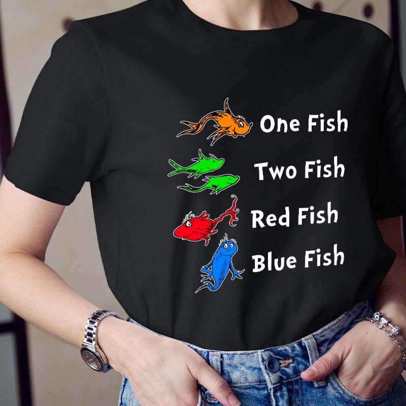 One Fish Two Fish Red Fish Blue Fish Teacher T-Shirt