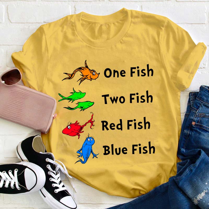 One Fish Two Fish Red Fish Blue Fish Teacher T-Shirt