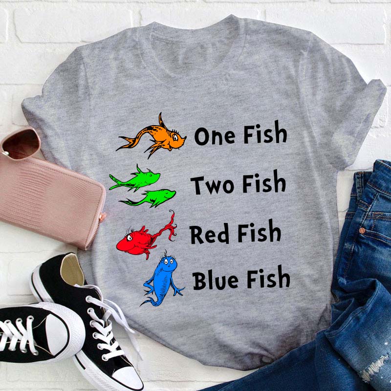 One Fish Two Fish Red Fish Blue Fish Teacher T-Shirt